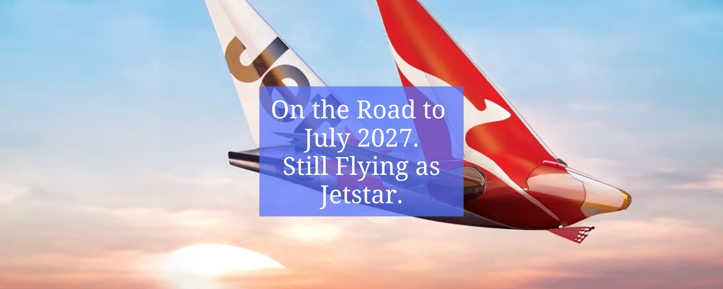 On the Road to Luly2027.Still Flying as Jetstar.